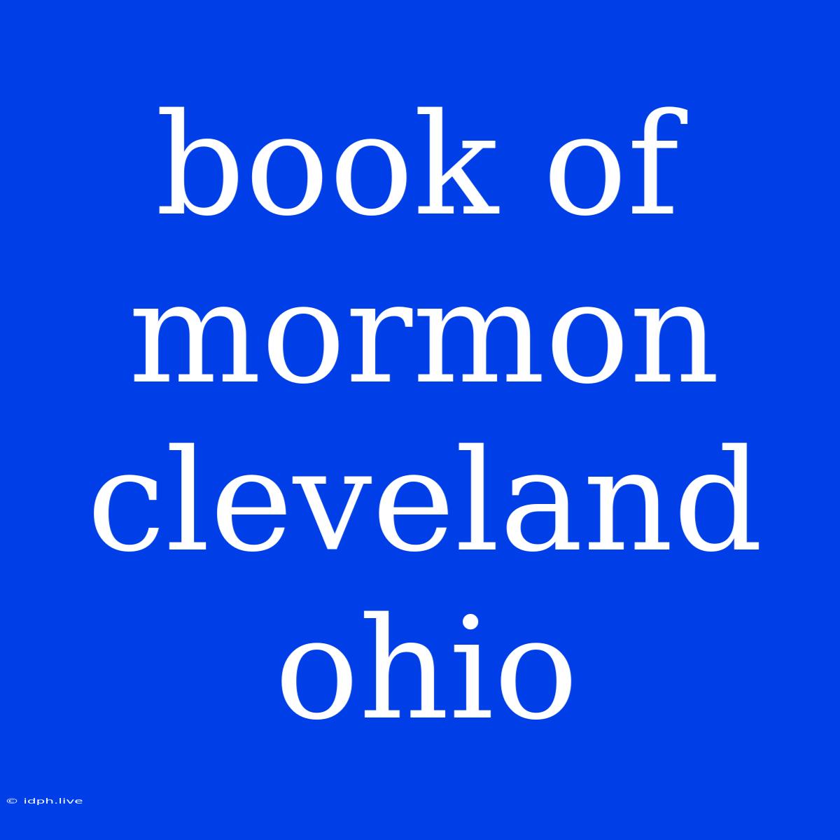 Book Of Mormon Cleveland Ohio