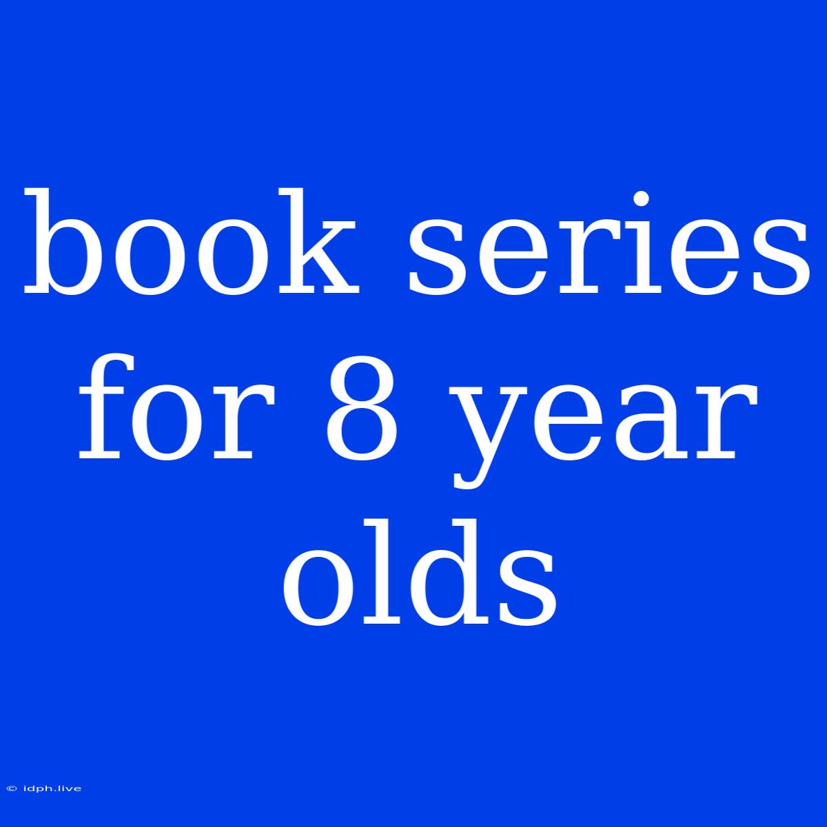 Book Series For 8 Year Olds