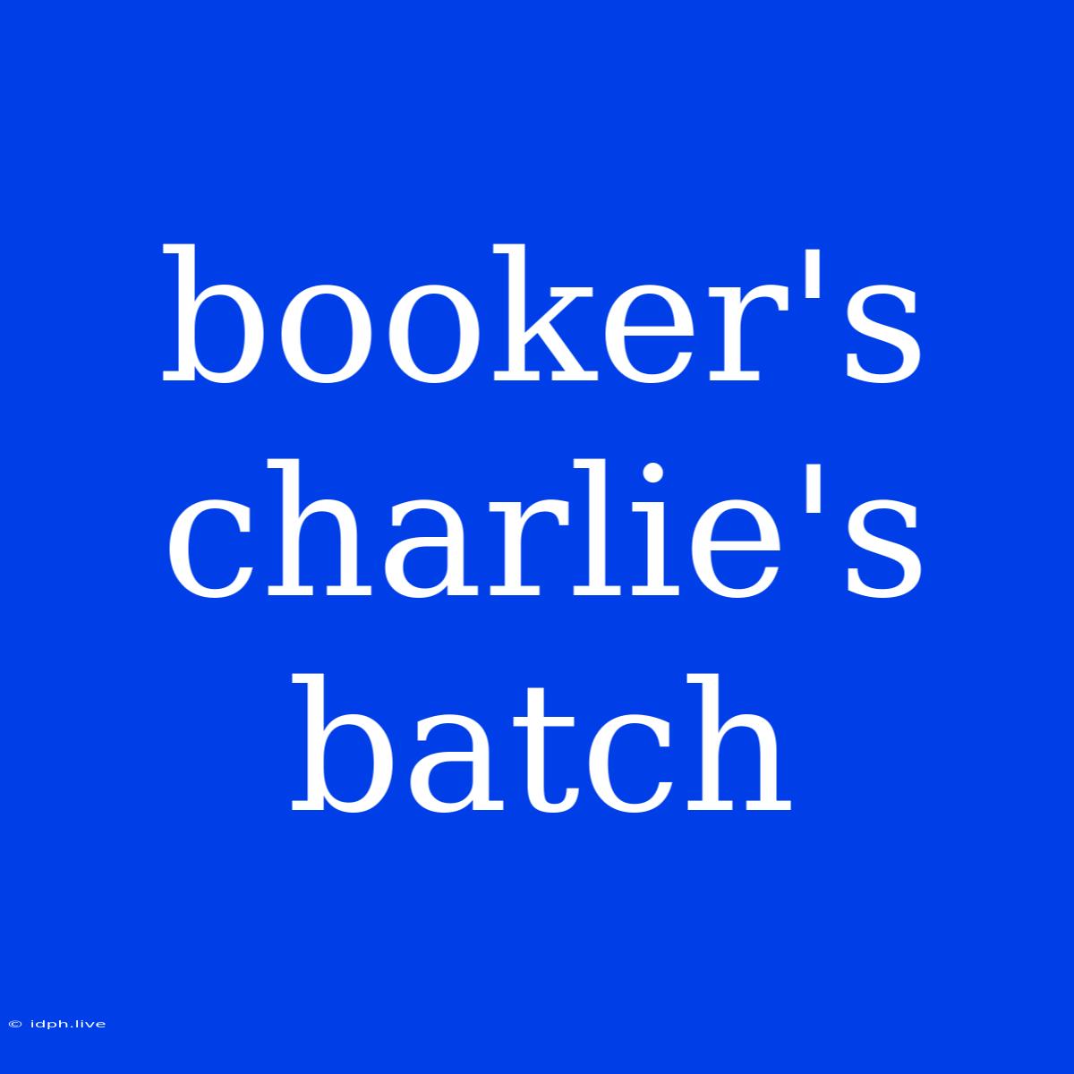 Booker's Charlie's Batch