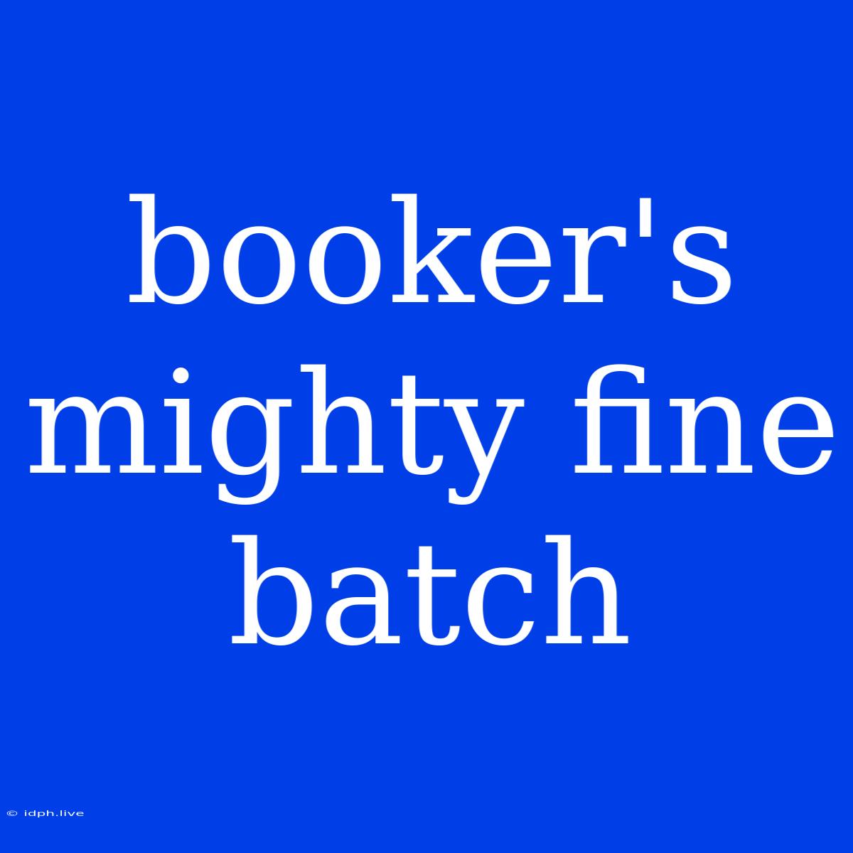 Booker's Mighty Fine Batch