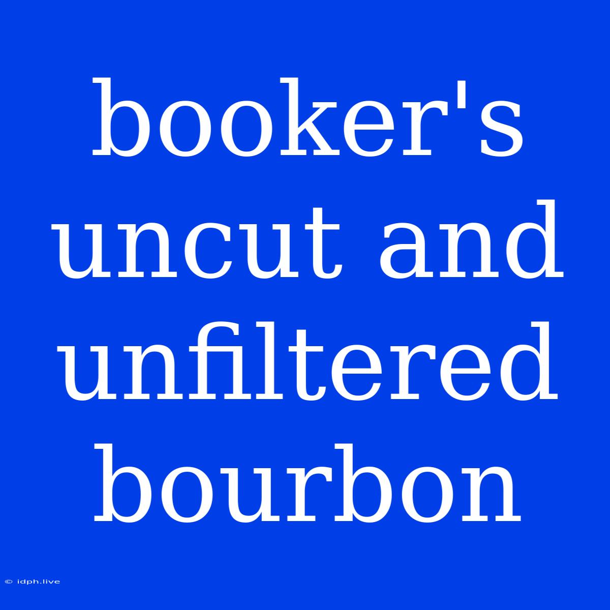 Booker's Uncut And Unfiltered Bourbon