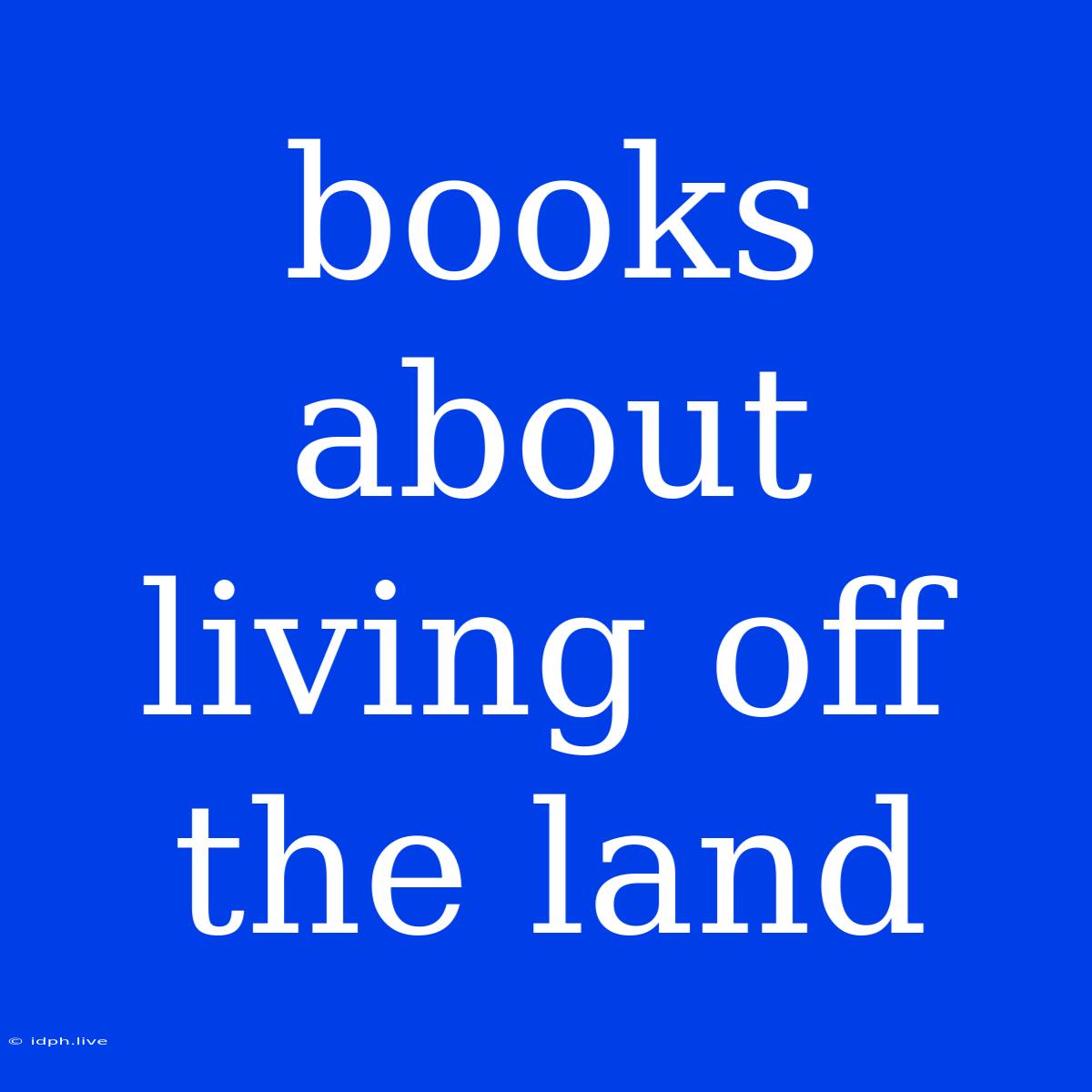 Books About Living Off The Land