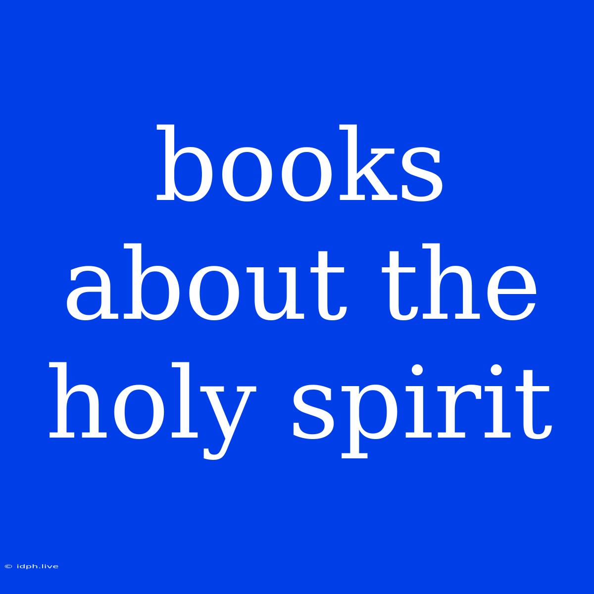 Books About The Holy Spirit