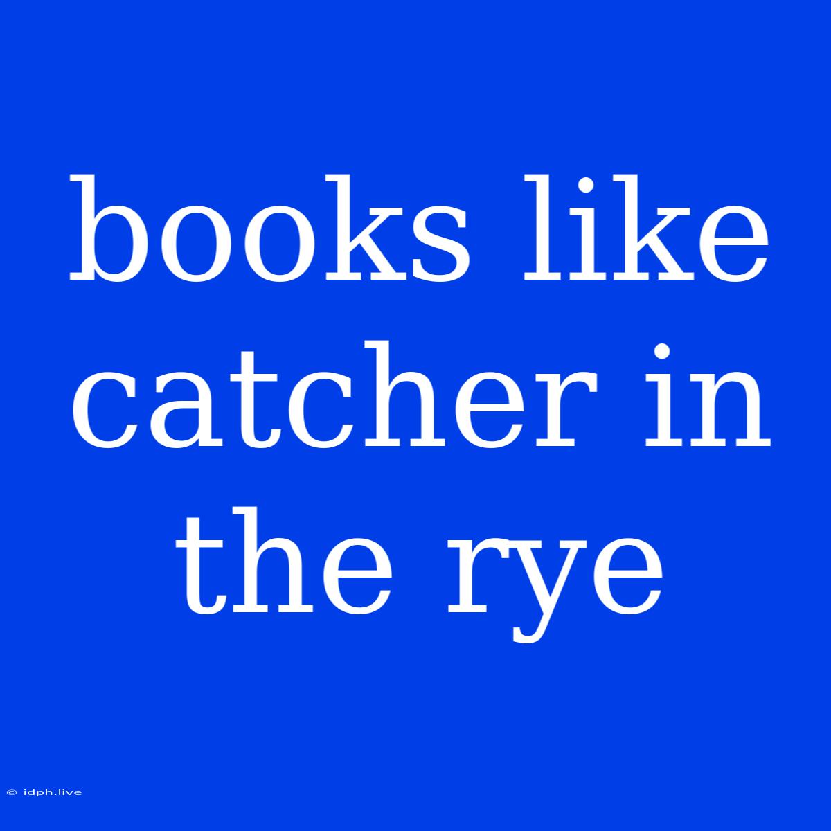 Books Like Catcher In The Rye