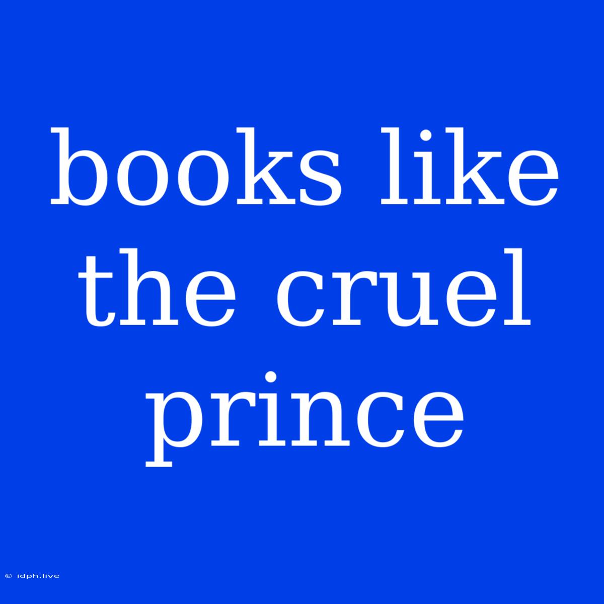 Books Like The Cruel Prince