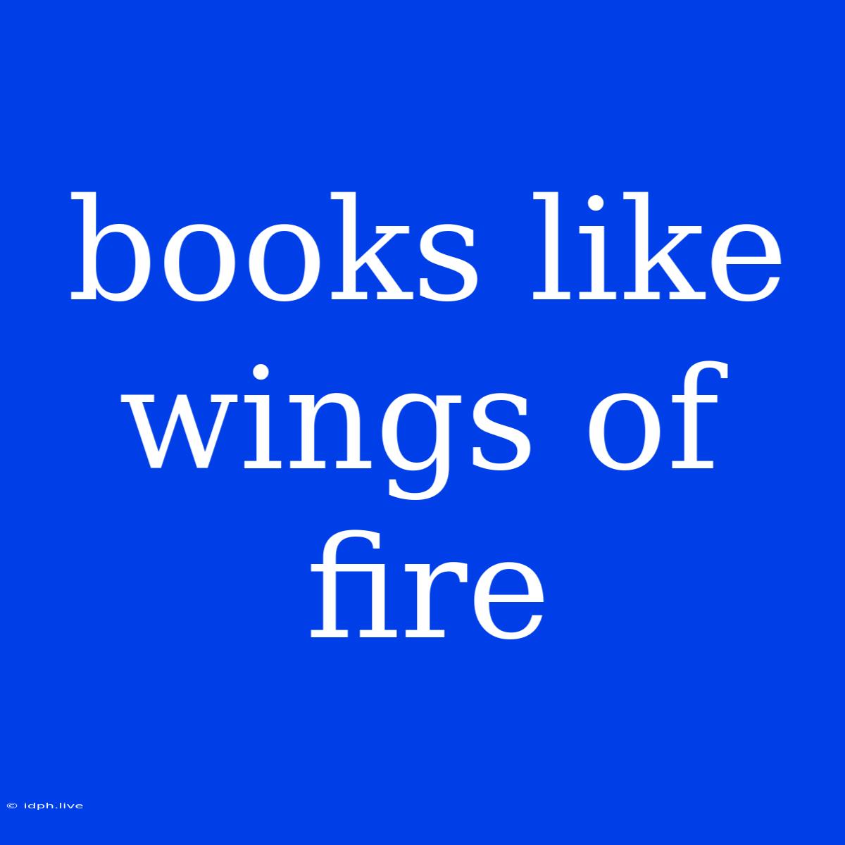 Books Like Wings Of Fire