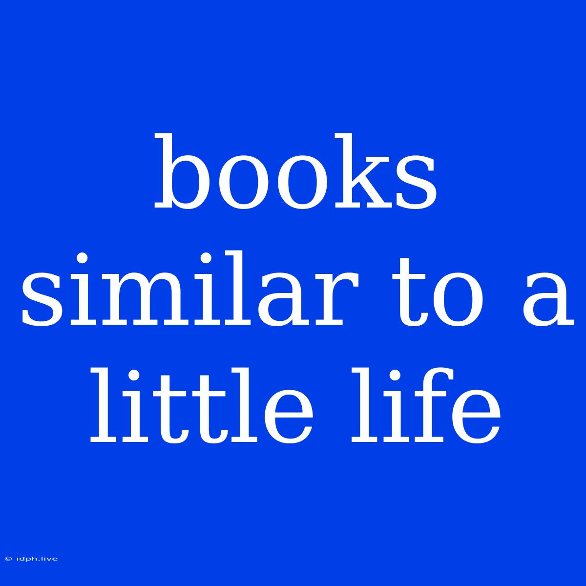 Books Similar To A Little Life