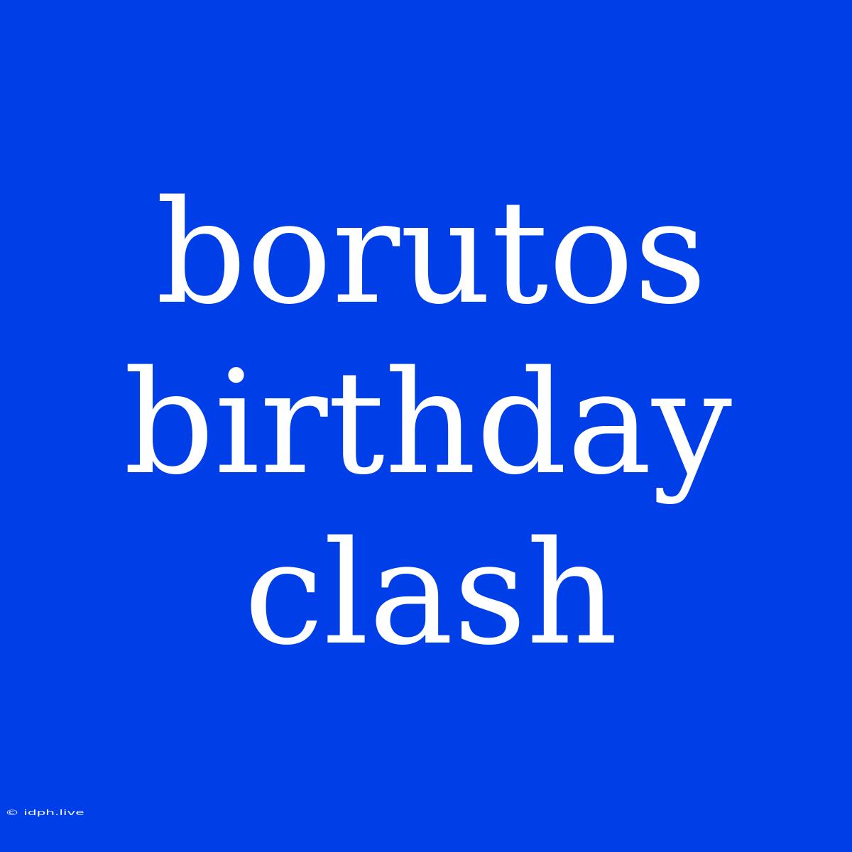 Borutos Birthday Clash