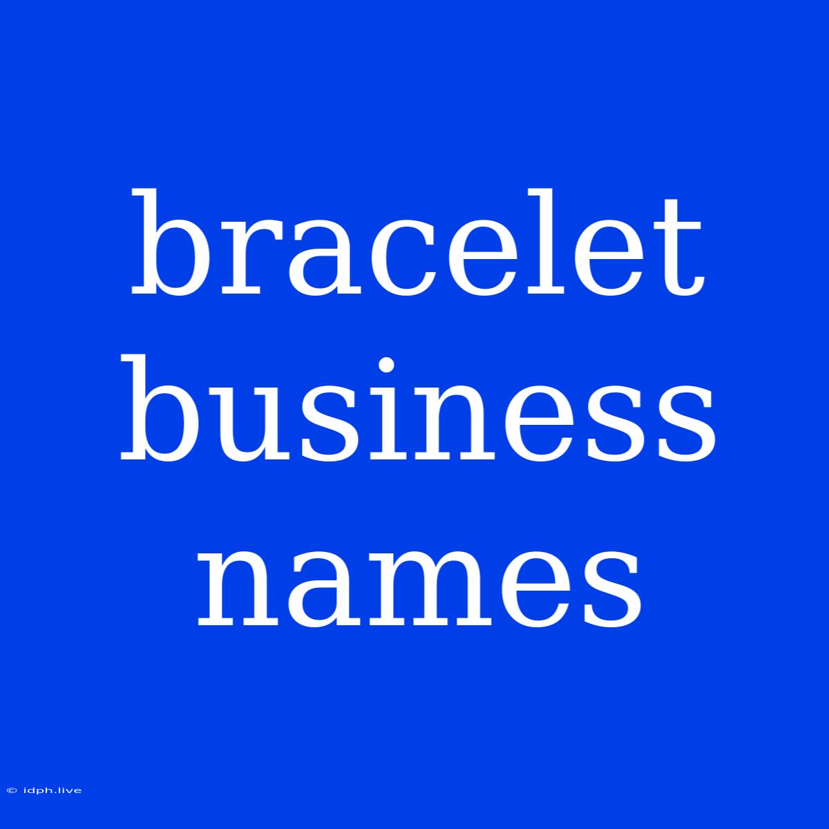 Bracelet Business Names