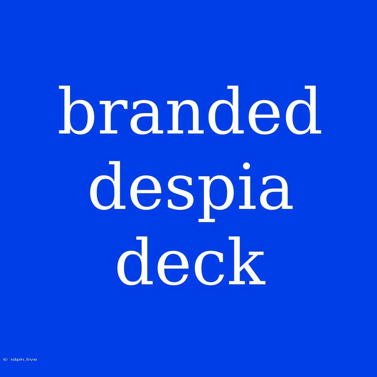 Branded Despia Deck