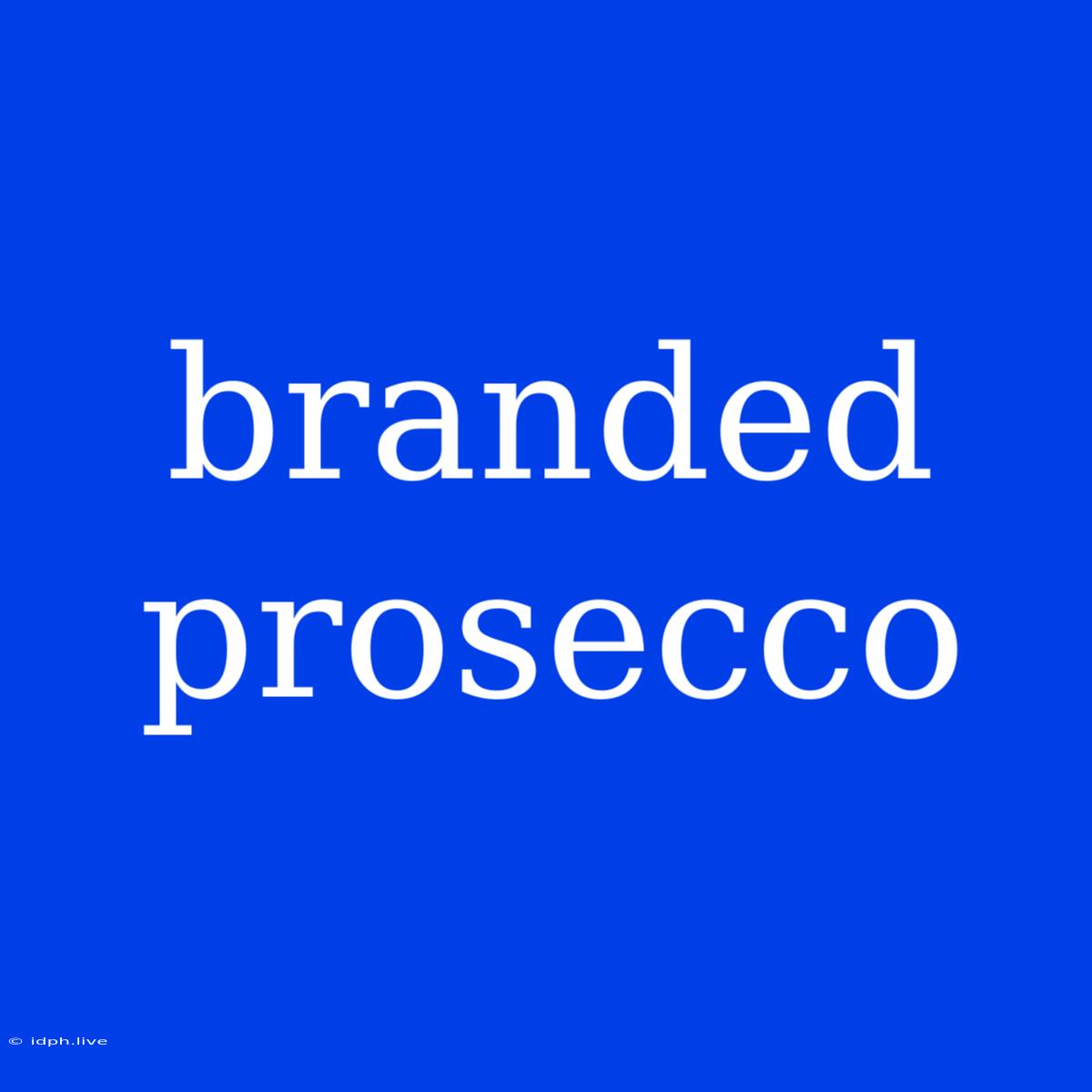 Branded Prosecco