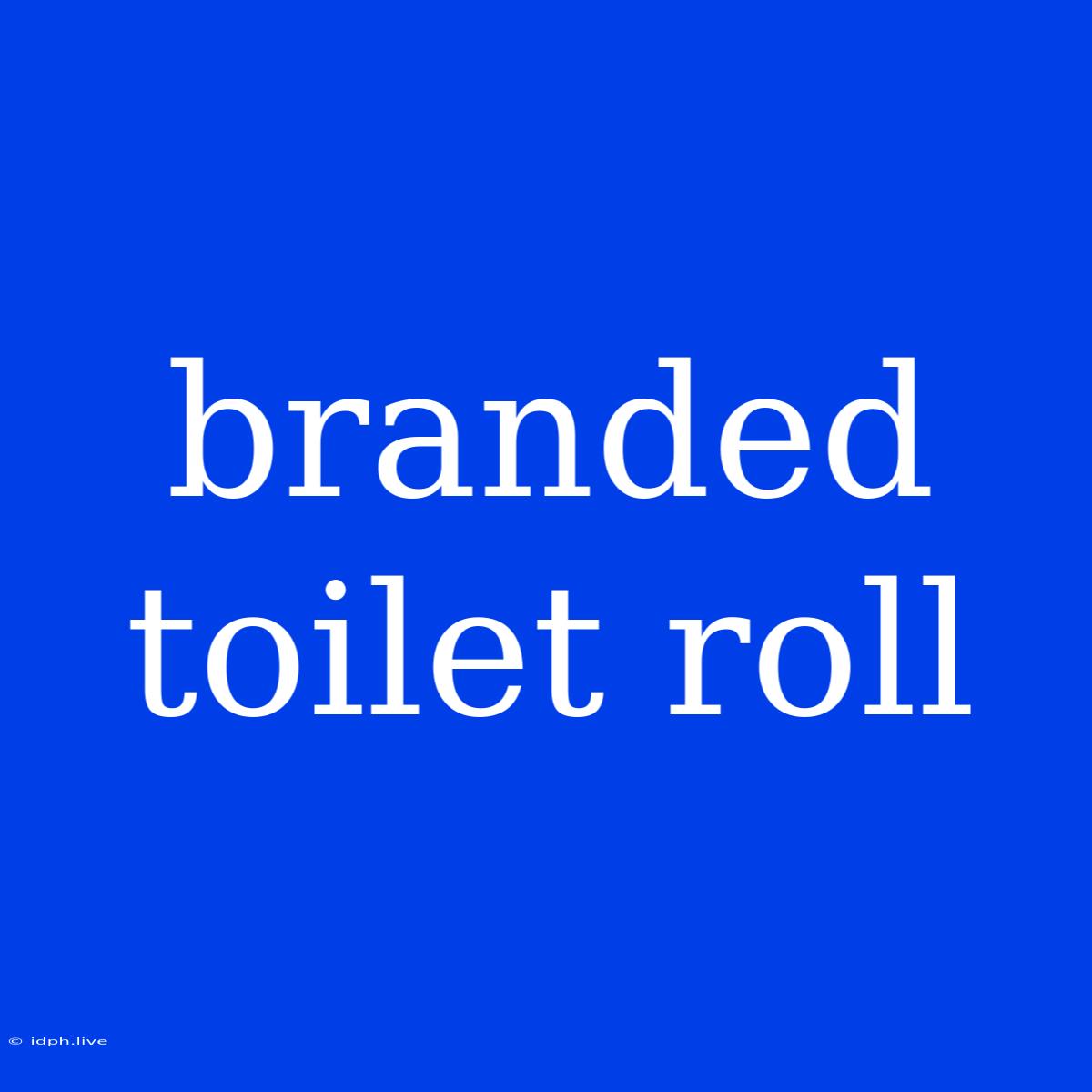 Branded Toilet Roll