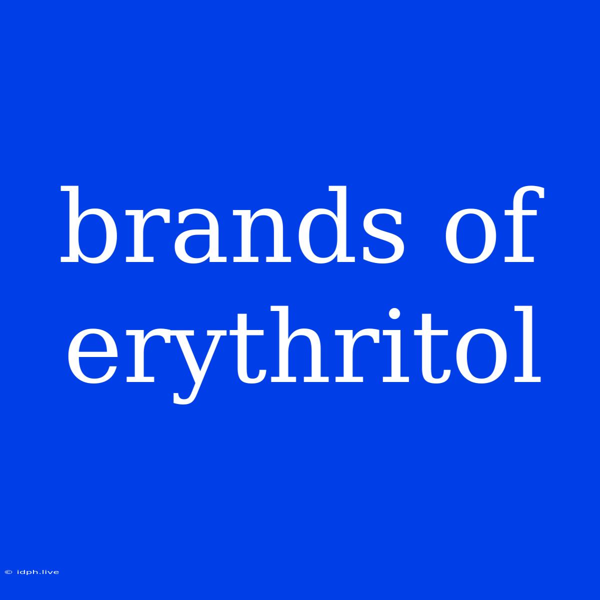 Brands Of Erythritol