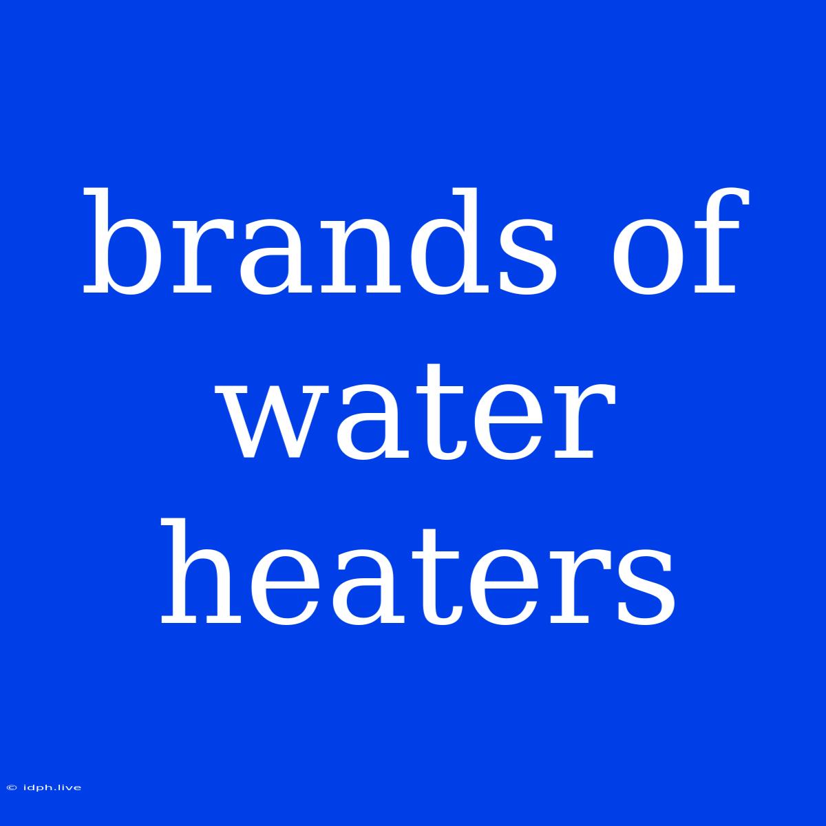 Brands Of Water Heaters