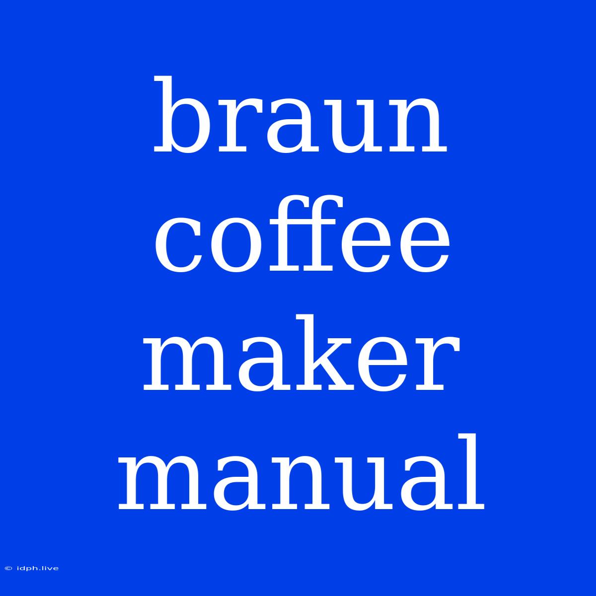 Braun Coffee Maker Manual