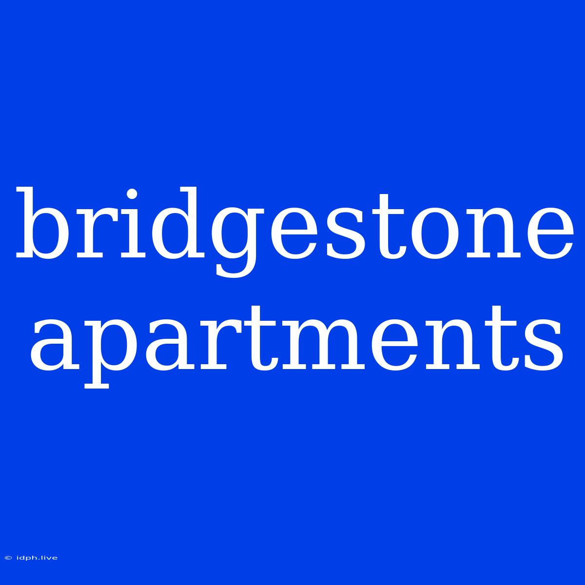 Bridgestone Apartments