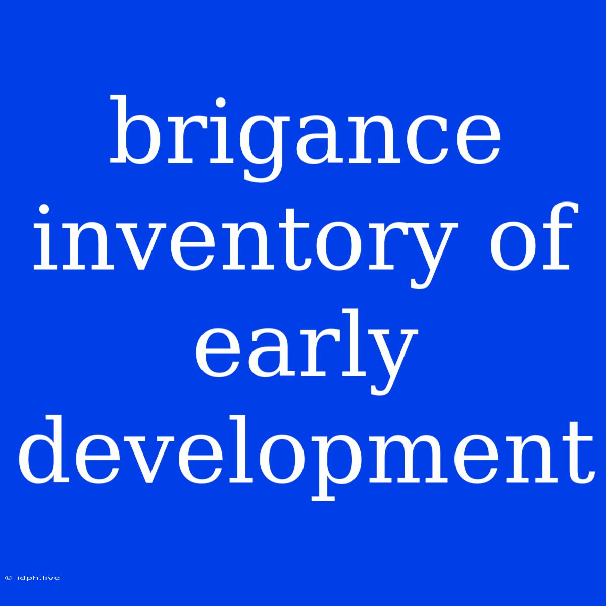 Brigance Inventory Of Early Development