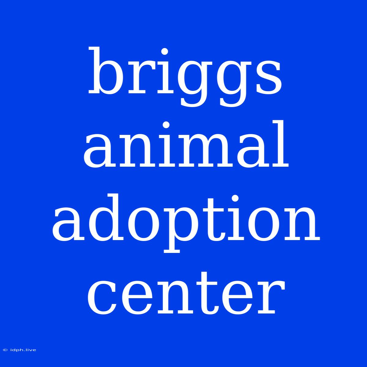 Briggs Animal Adoption Center