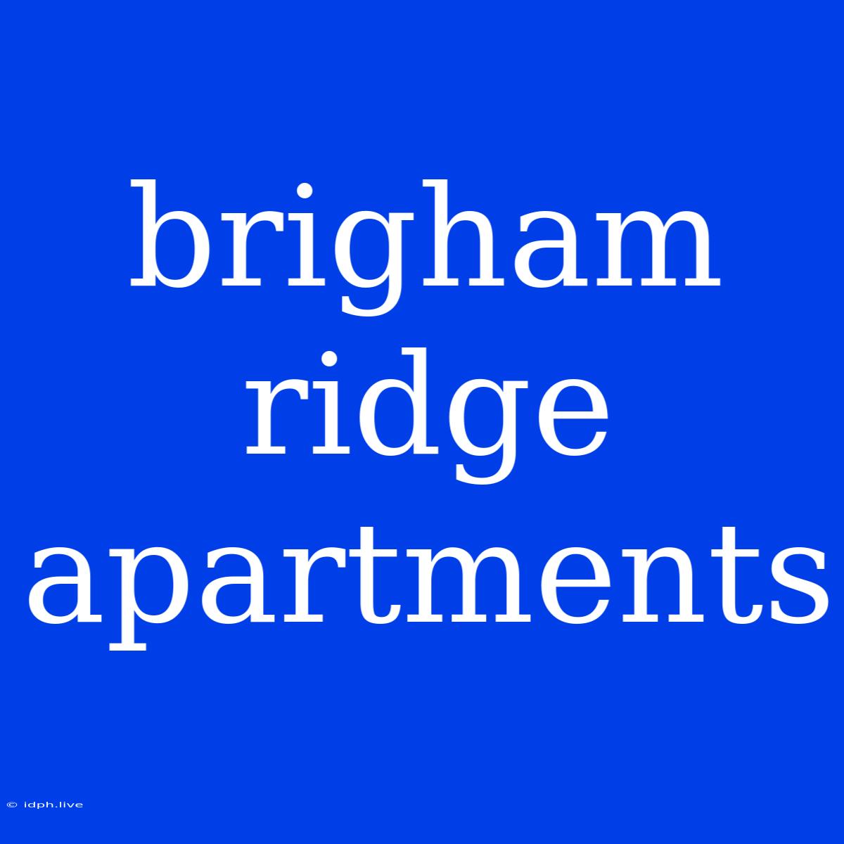 Brigham Ridge Apartments