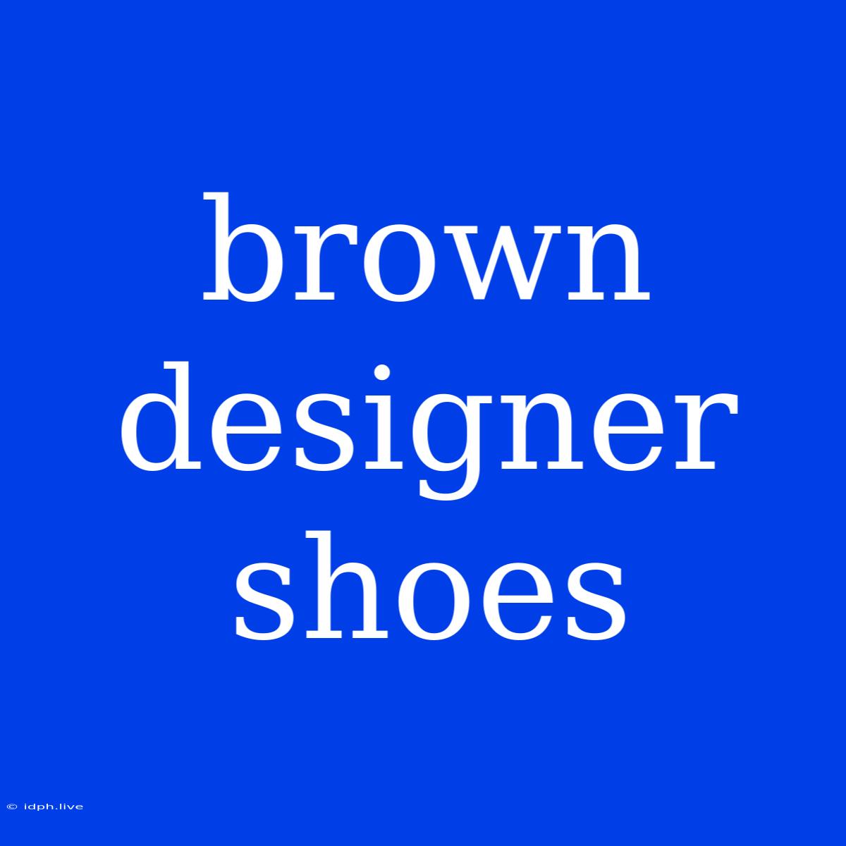 Brown Designer Shoes