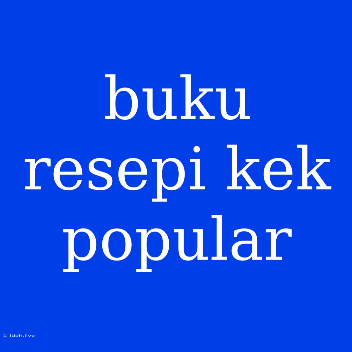 Buku Resepi Kek Popular