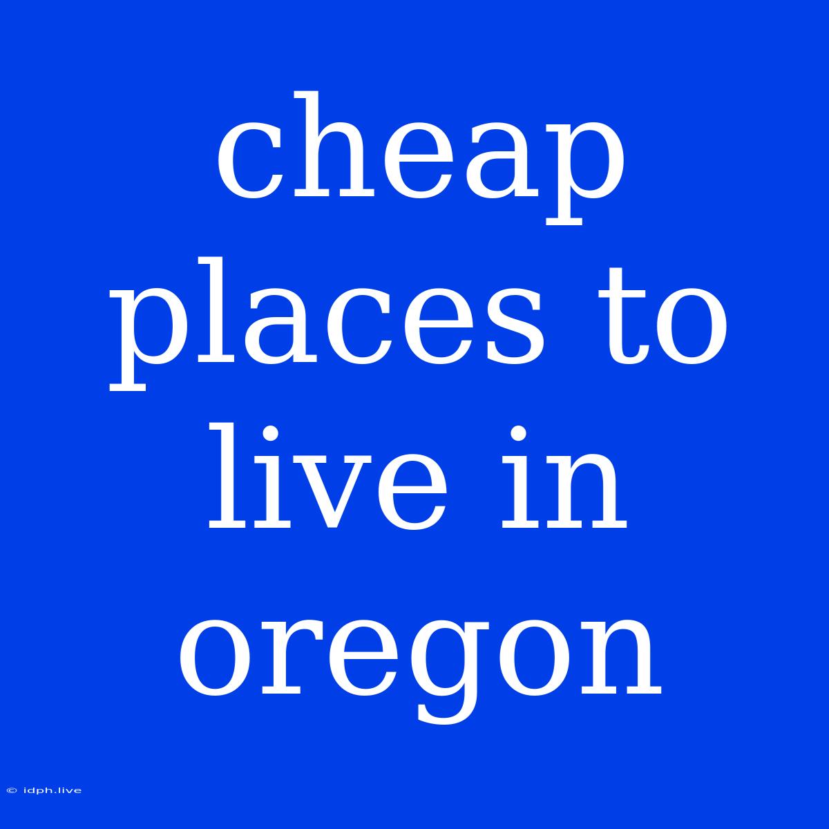 Cheap Places To Live In Oregon