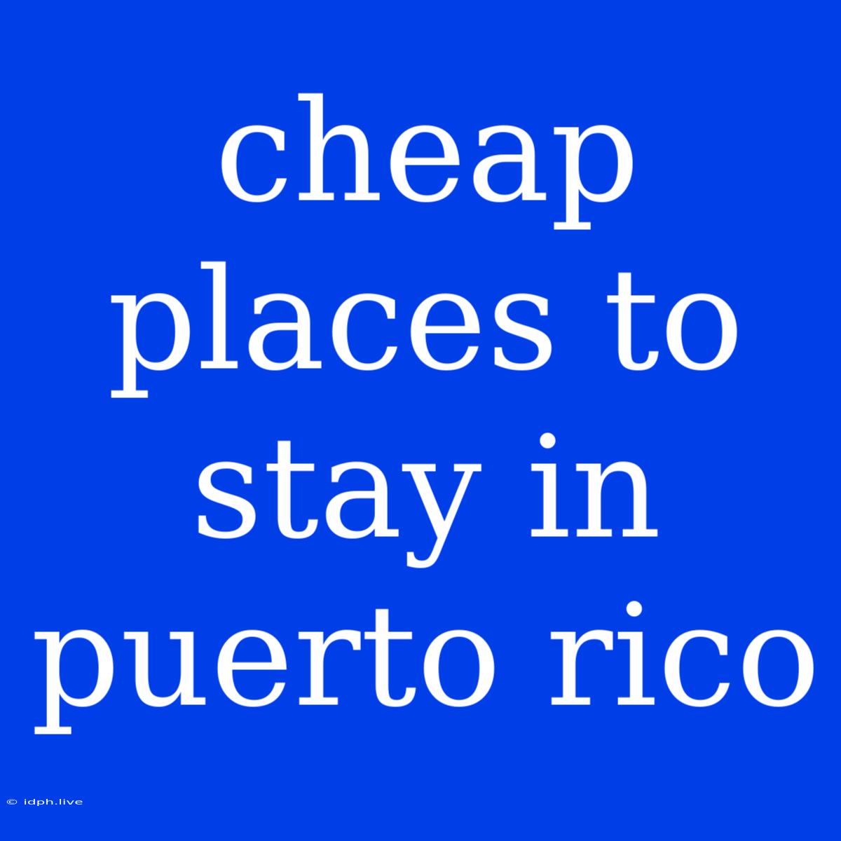 Cheap Places To Stay In Puerto Rico