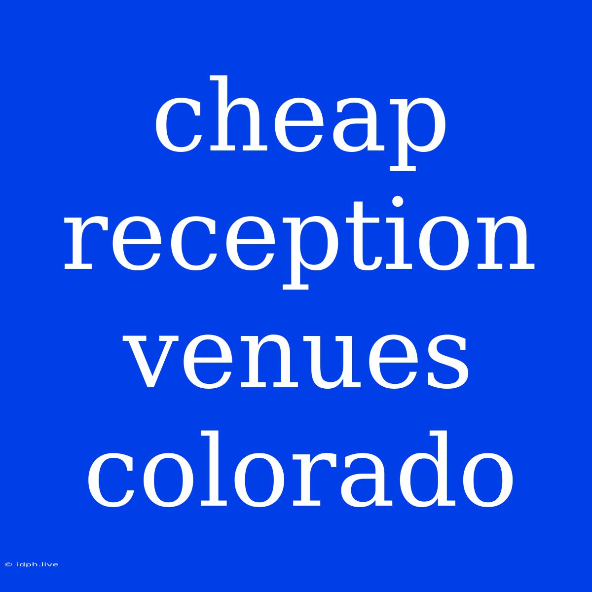 Cheap Reception Venues Colorado