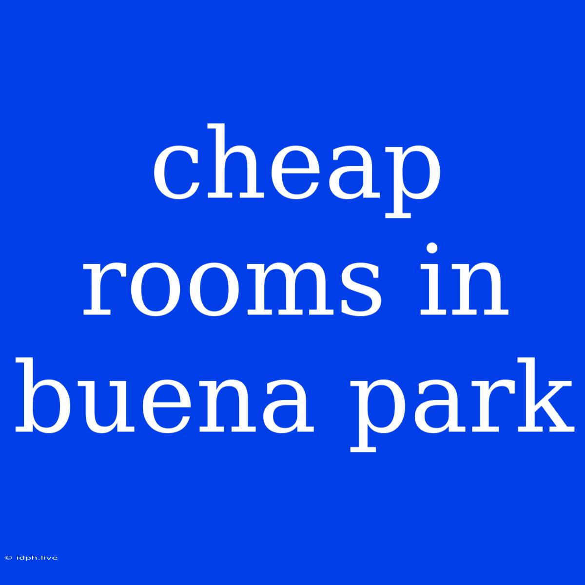 Cheap Rooms In Buena Park