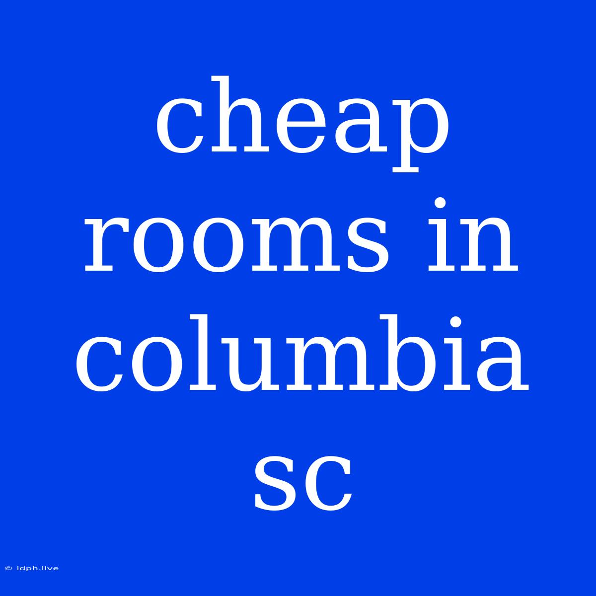 Cheap Rooms In Columbia Sc