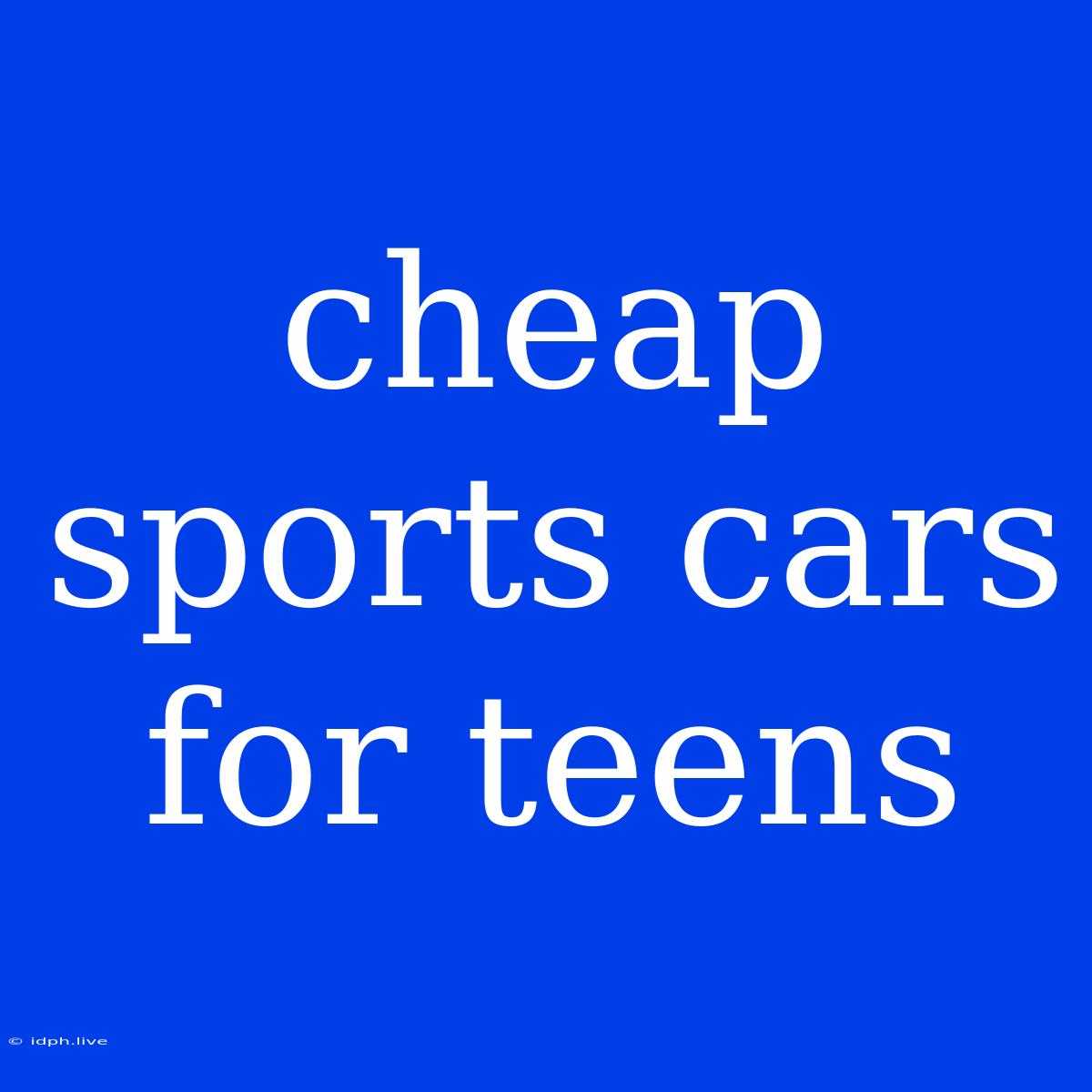 Cheap Sports Cars For Teens