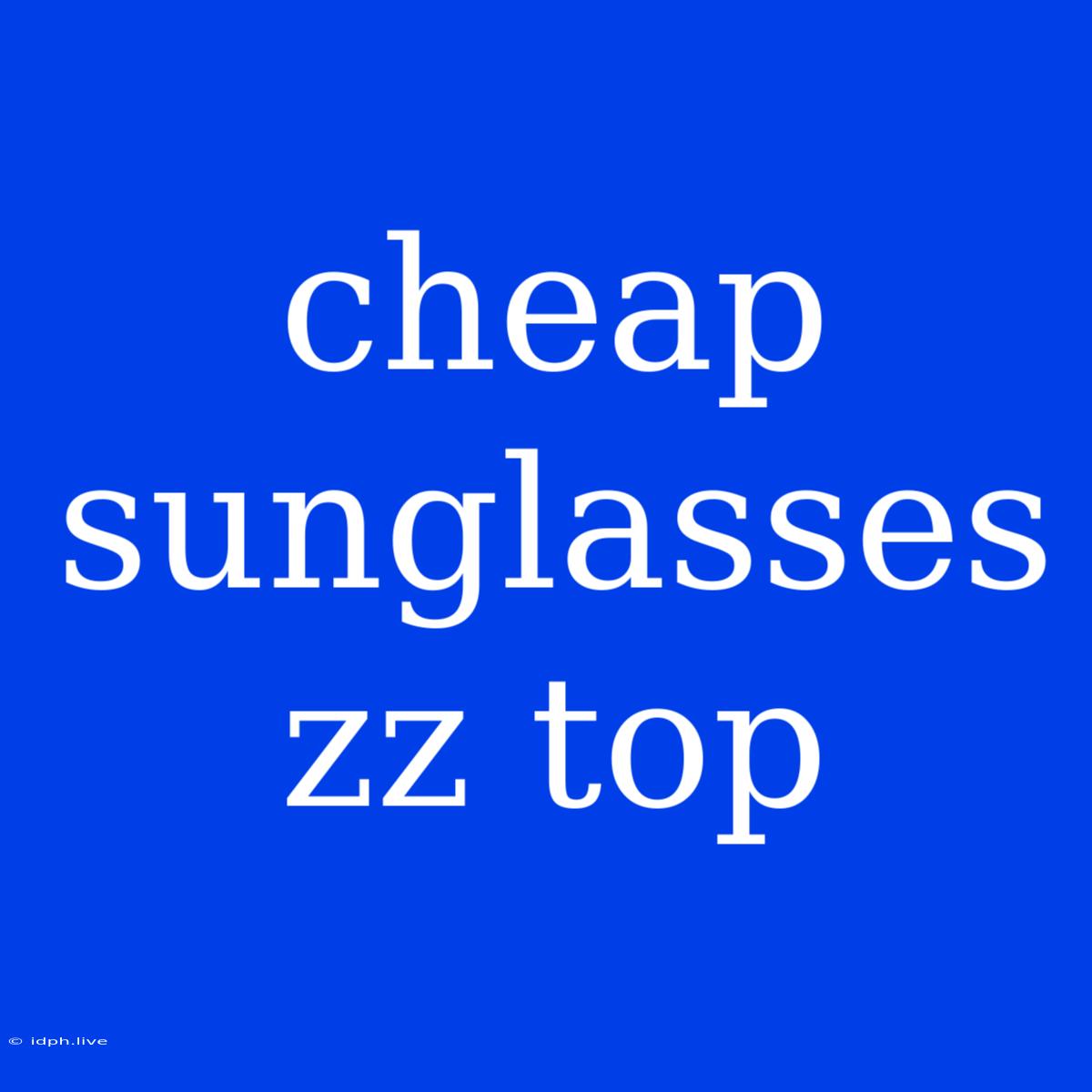 Cheap Sunglasses Zz Top