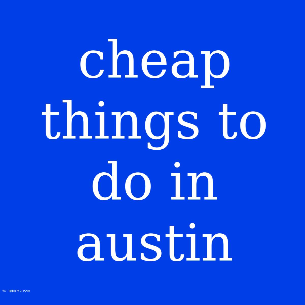 Cheap Things To Do In Austin