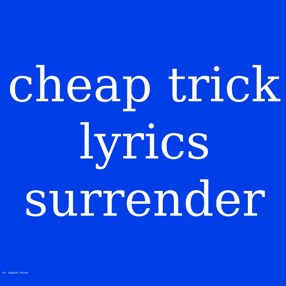 Cheap Trick Lyrics Surrender