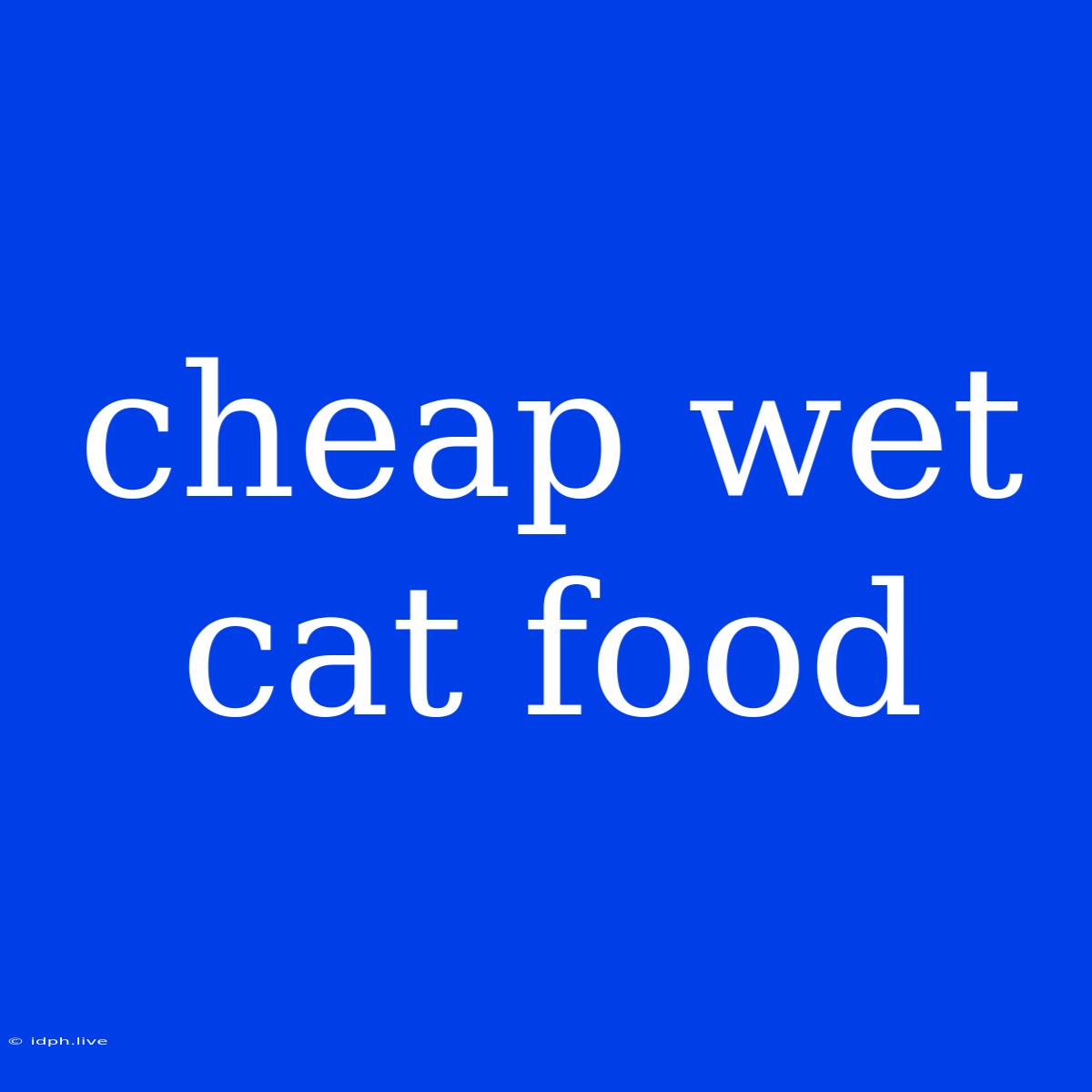 Cheap Wet Cat Food