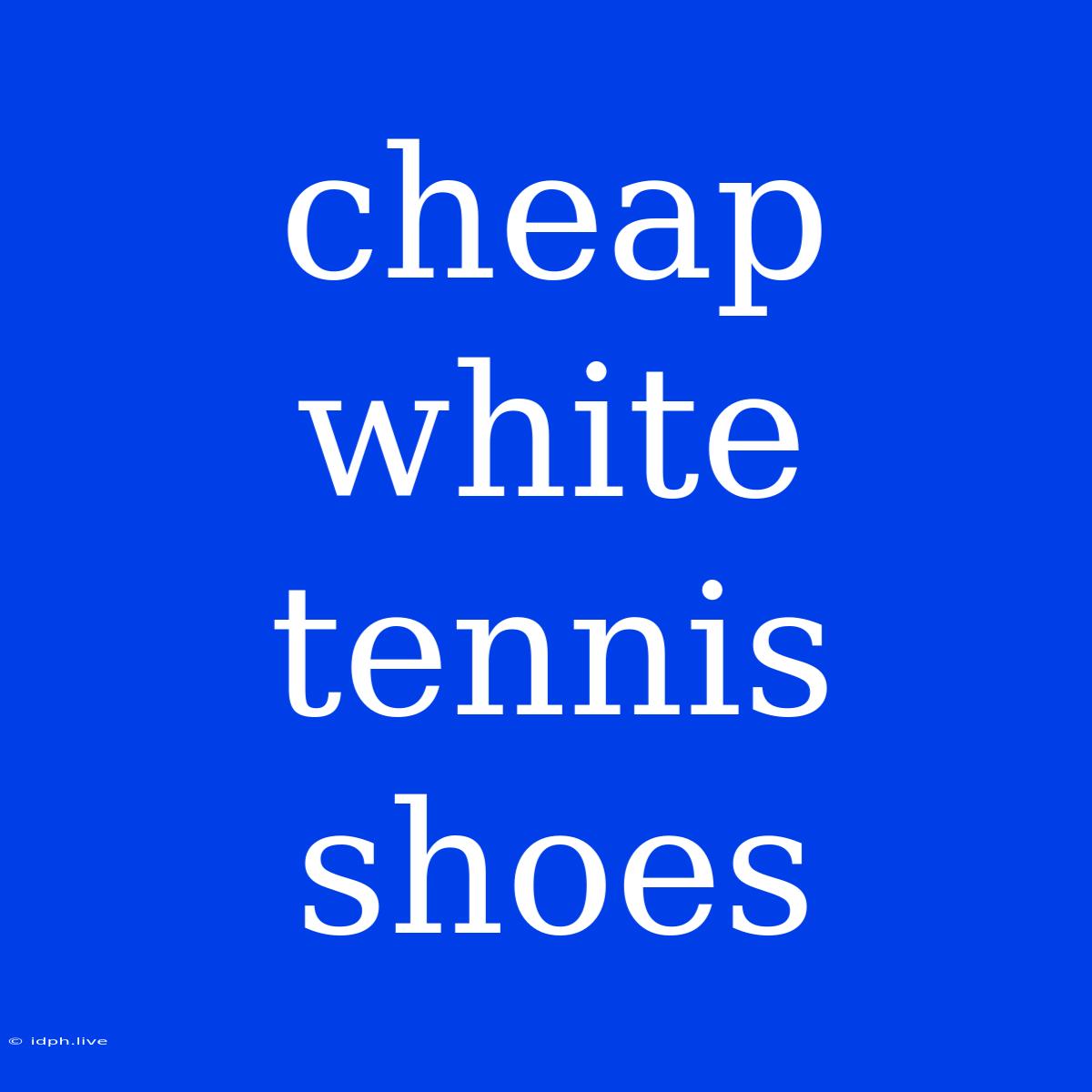 Cheap White Tennis Shoes