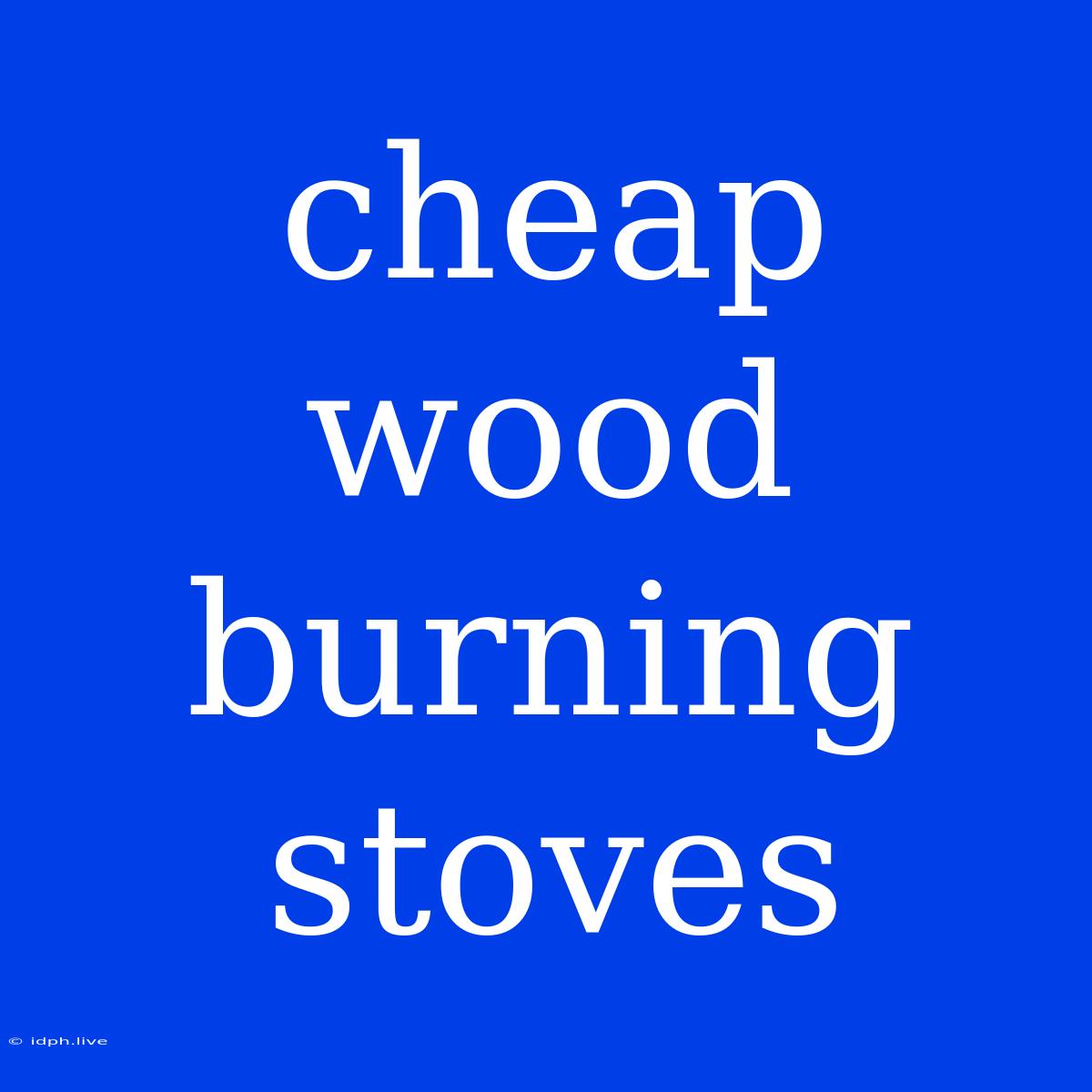 Cheap Wood Burning Stoves