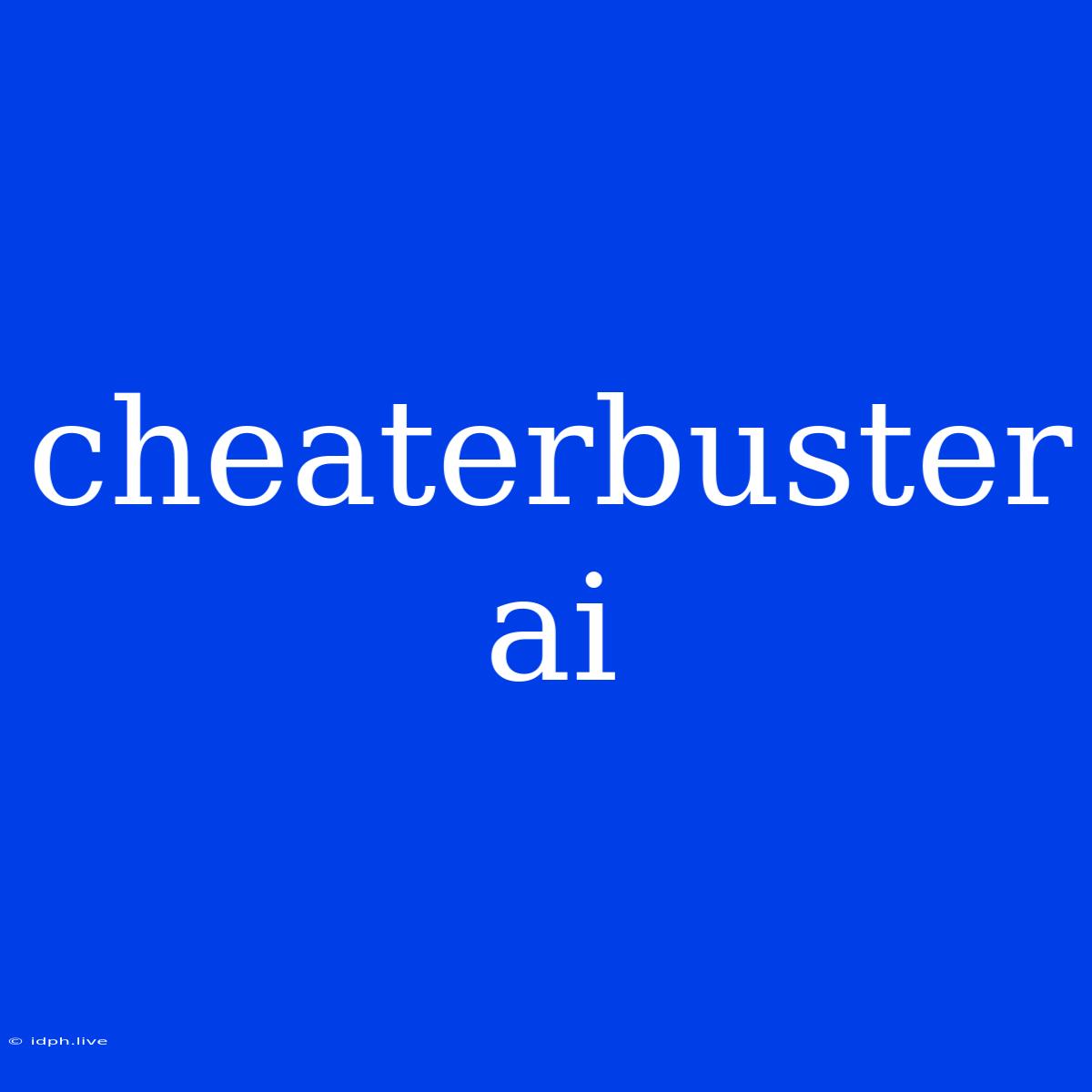 Cheaterbuster Ai