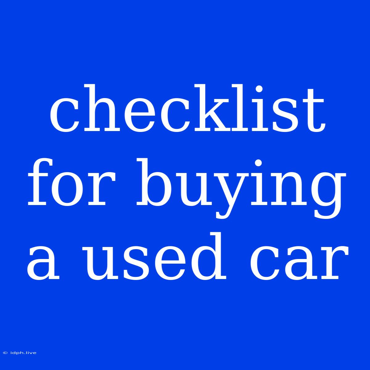 Checklist For Buying A Used Car