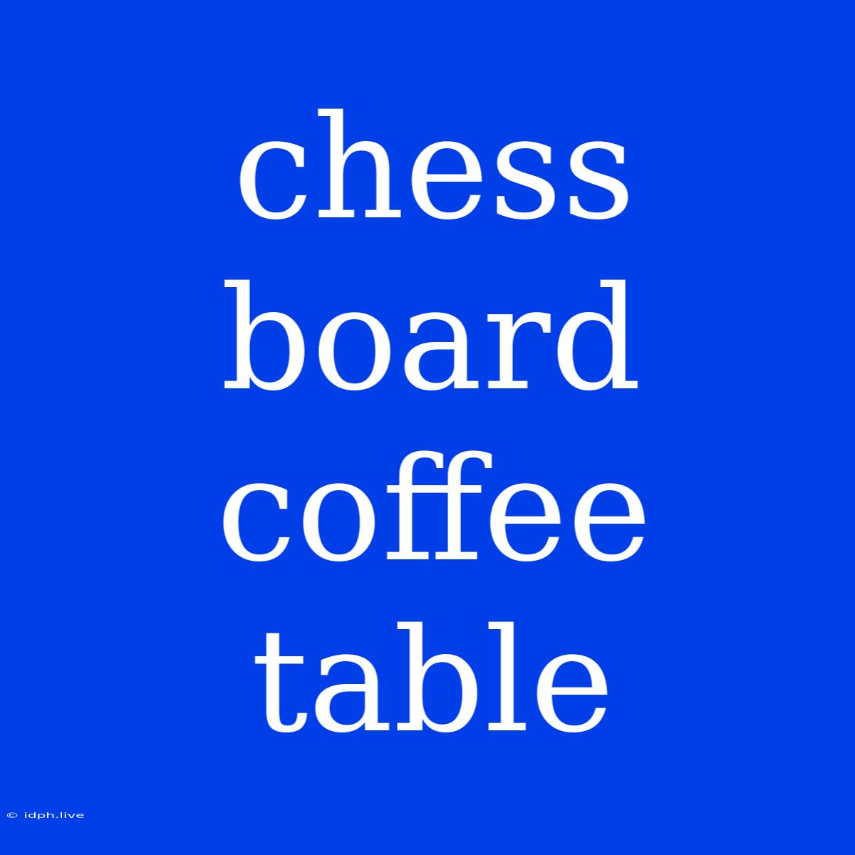 Chess Board Coffee Table