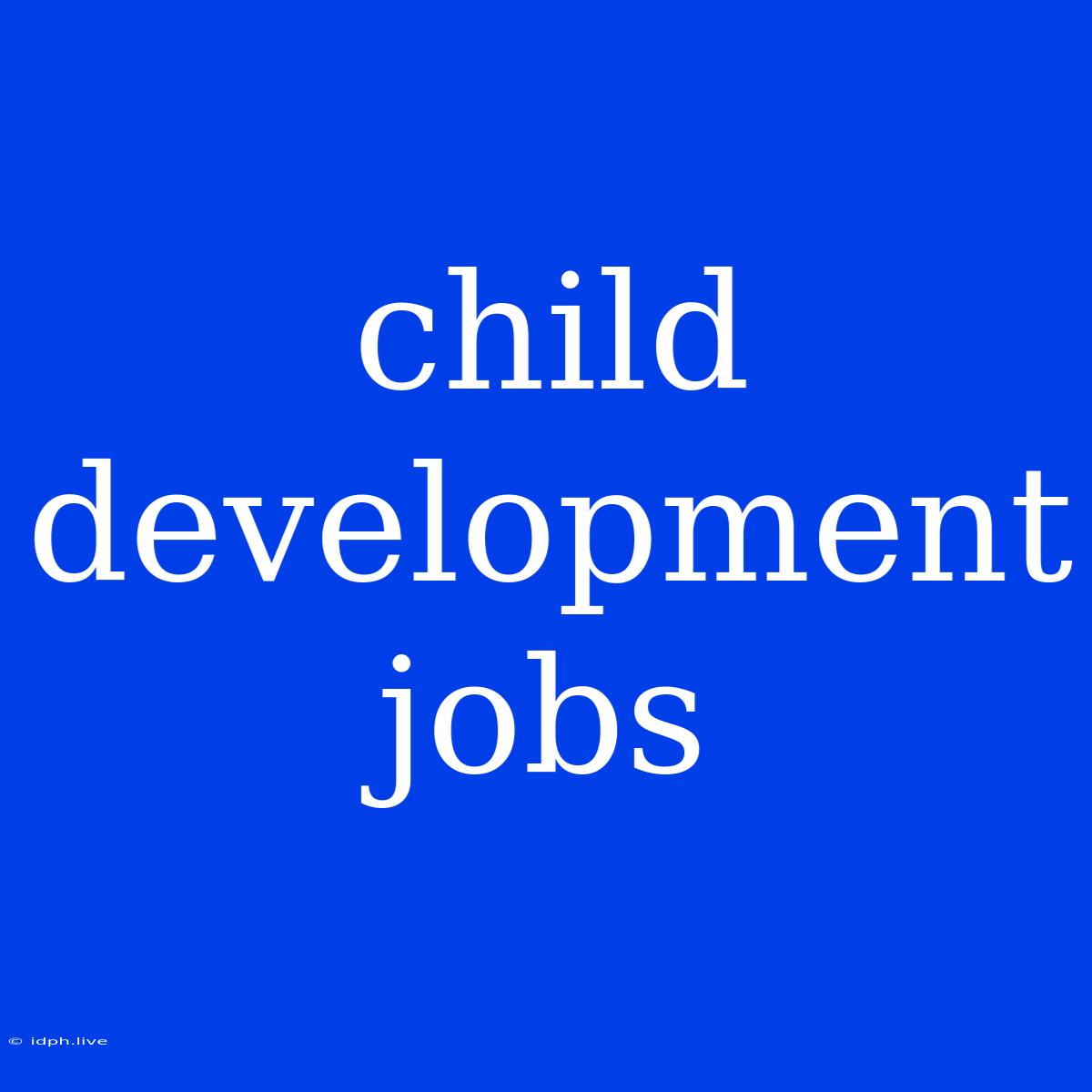 Child Development Jobs