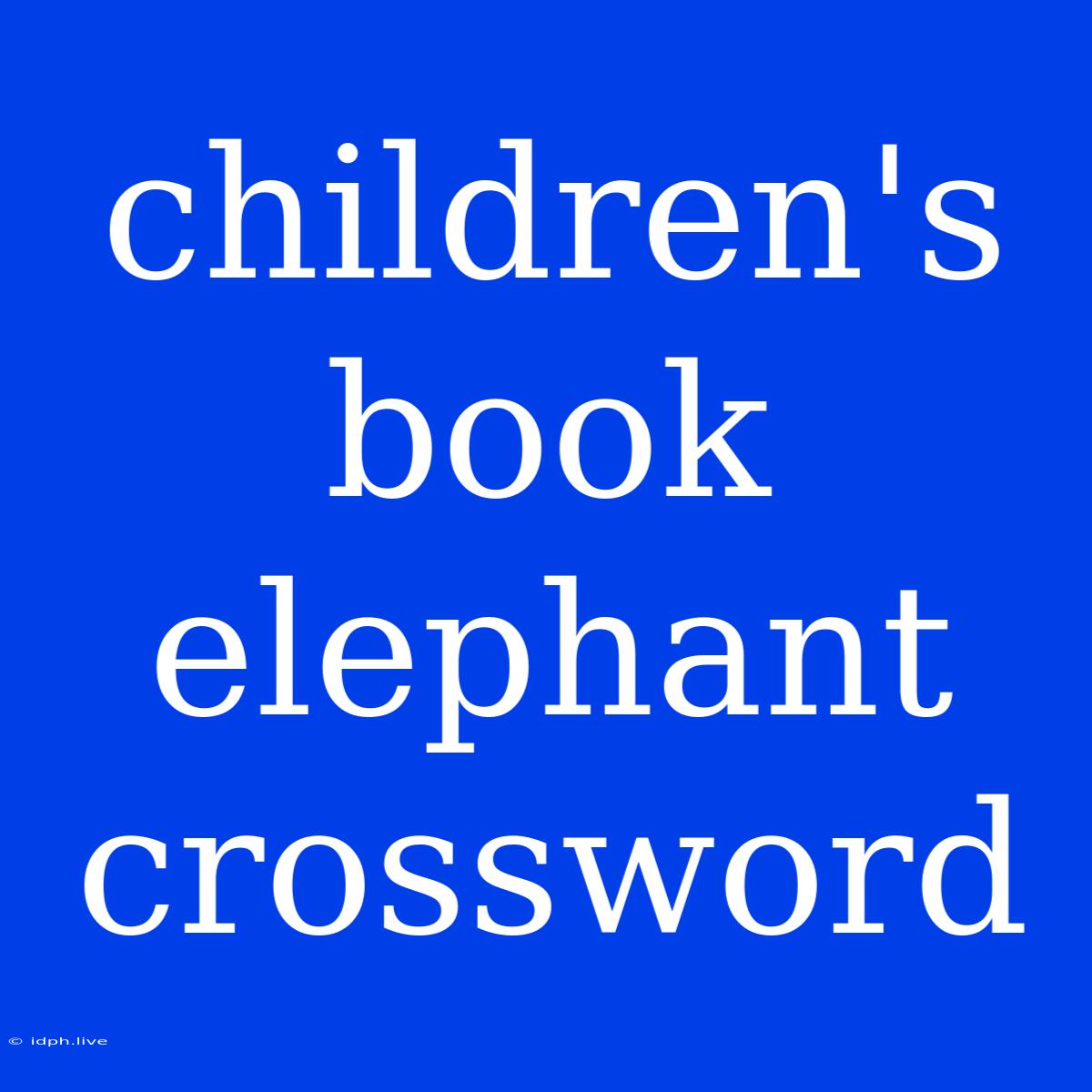 Children's Book Elephant Crossword