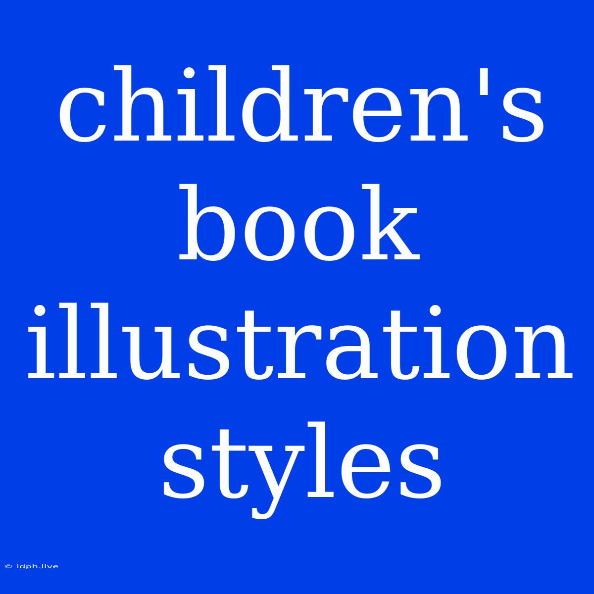 Children's Book Illustration Styles