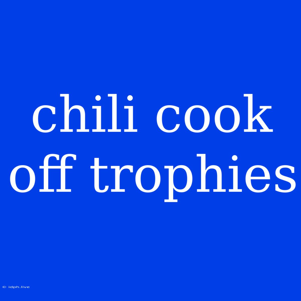 Chili Cook Off Trophies