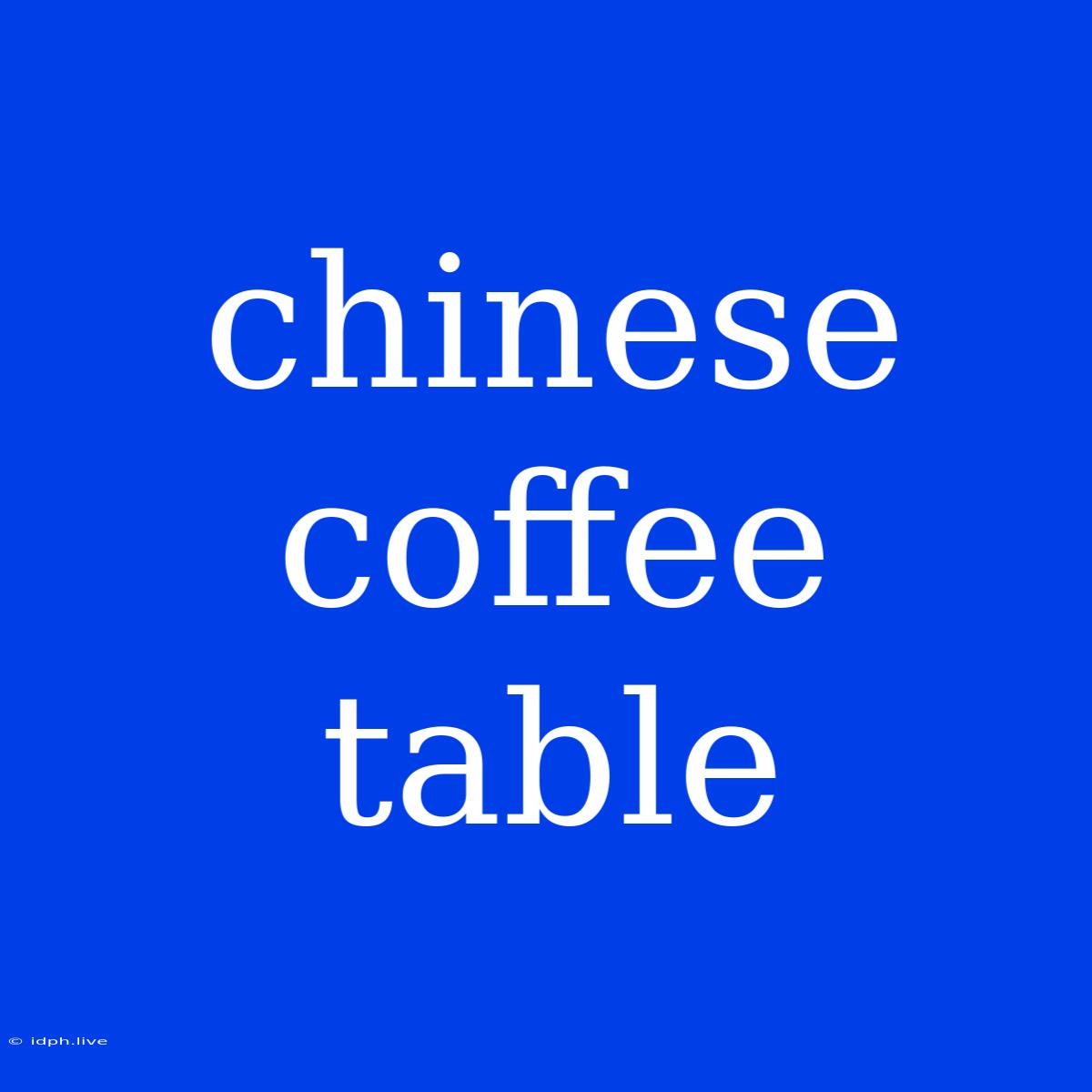 Chinese Coffee Table