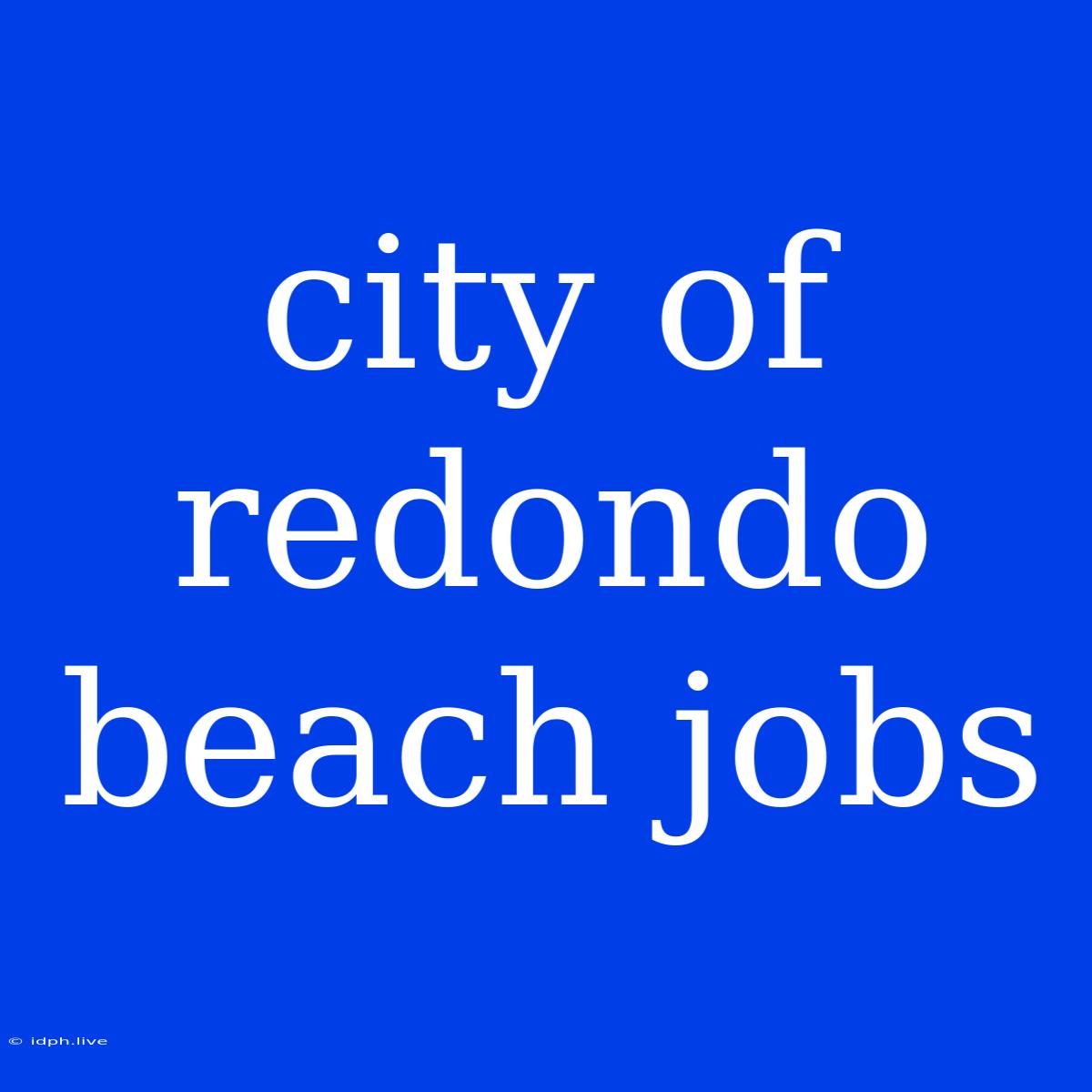 City Of Redondo Beach Jobs