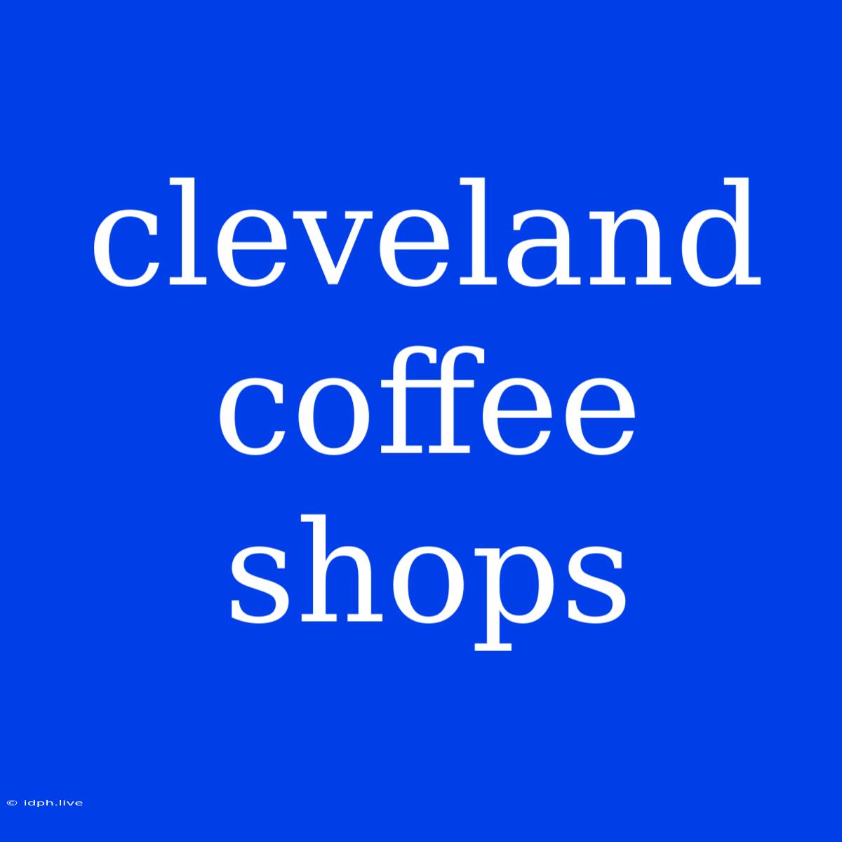 Cleveland Coffee Shops