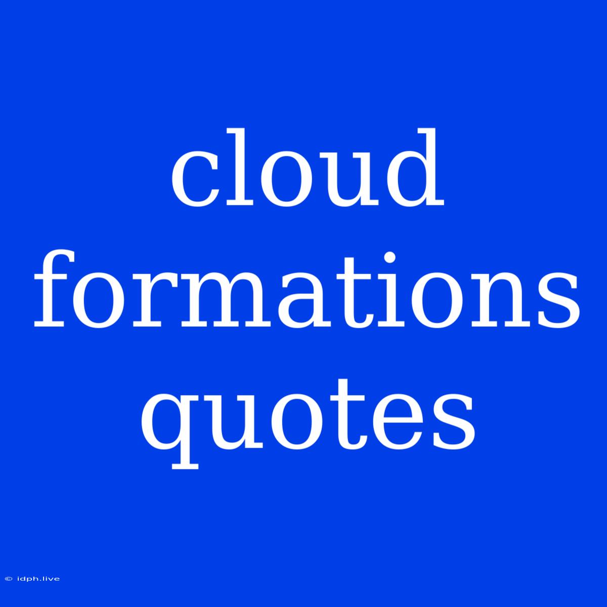 Cloud Formations Quotes