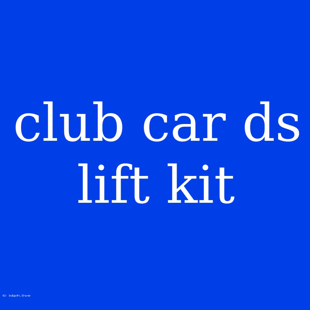 Club Car Ds Lift Kit