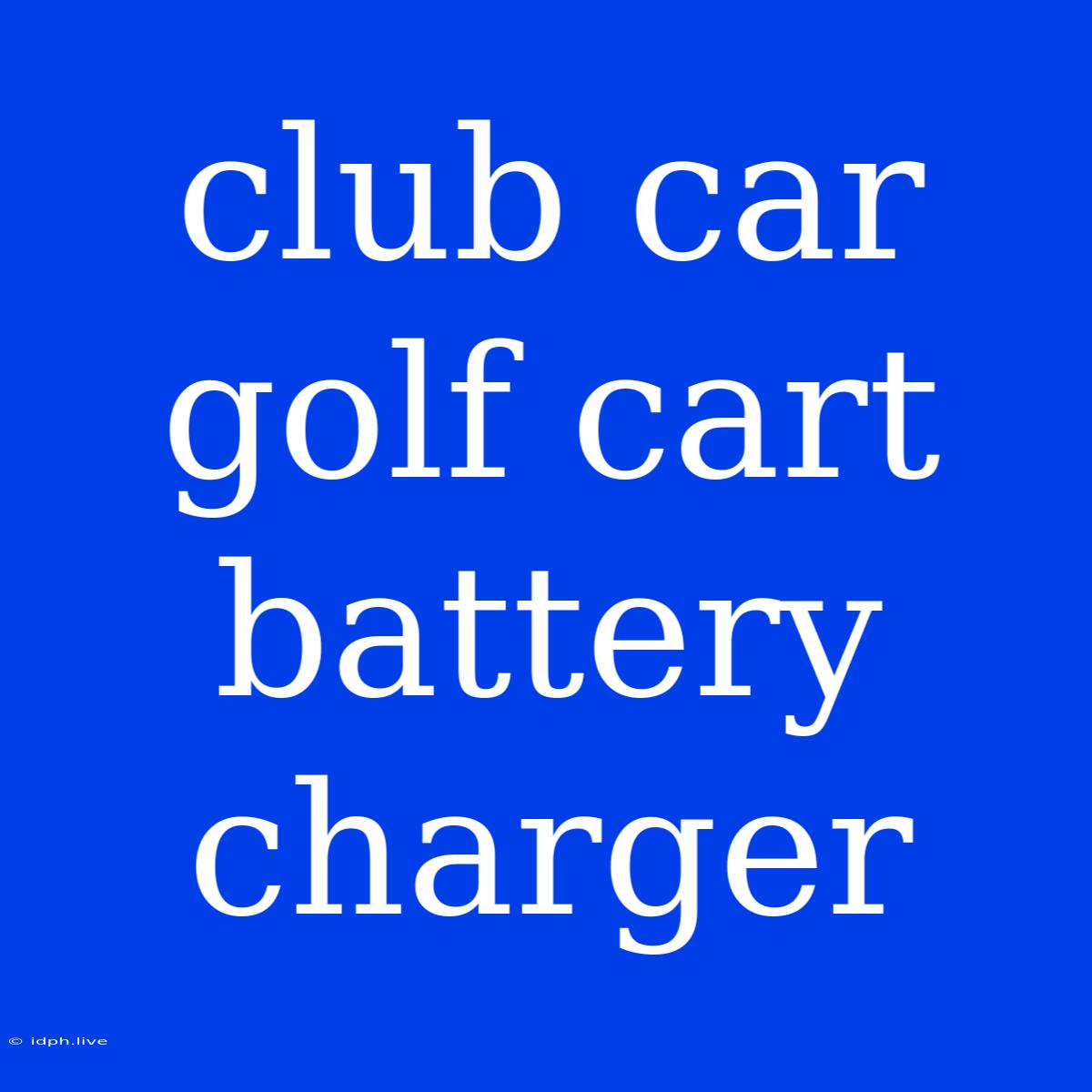 Club Car Golf Cart Battery Charger